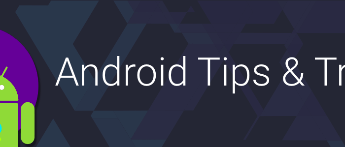 Android Tips & Tricks